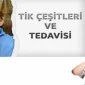 ‘’Tik’’ Nedir Ve Tedavisi Var Mıdır?